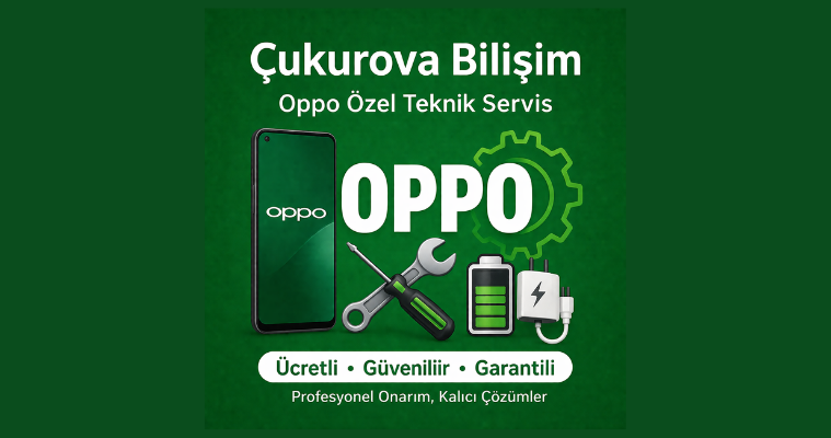 Çukurova Bilişim Oppo Özel Teknik Servis
