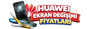 Huawei Ekran Değişimi Fiyatları
