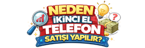Neden İkinci El Telefon Satışı Yapılır